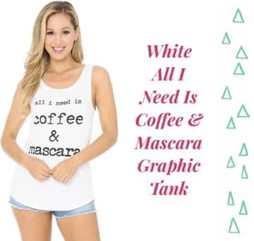 White All I need is Coffee & Mascara Graphic Tank